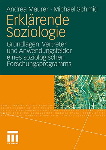 Stock image for Erklrende Soziologie: Grundlagen, Vertreter und Anwendungsfelder eines soziologischen Forschungsprogramms (German Edition) for sale by Lucky's Textbooks