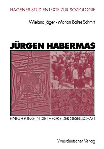 JÃ¼rgen Habermas: EinfÃ¼hrung in die Theorie der Gesellschaft (Studientexte zur Soziologie) (German Edition) (9783531140216) by JÃ¤ger, Wieland; Baltes-Schmitt, Marion