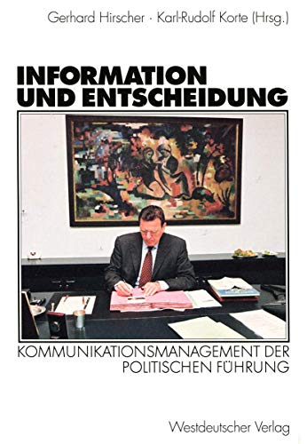 Stock image for Information und Entscheidung: Kommunikationsmanagement der politischen Fhrung for sale by medimops