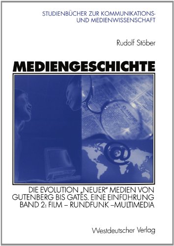 9783531140476: Mediengeschichte: Die Evolution ''neuer'' Medien von Gutenberg bis Gates. Eine Einfhrung Band 2: Film - Rundfunk - Multimedia