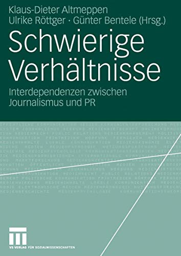 Stock image for Schwierige Verhaeltnisse. Interdependenzen zwischen Journalismus und PR for sale by Revaluation Books