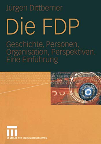 Beispielbild fr Die FDP: Geschichte, Personen, Organisation, Perspektiven. Eine Einfhrung zum Verkauf von Buchmarie
