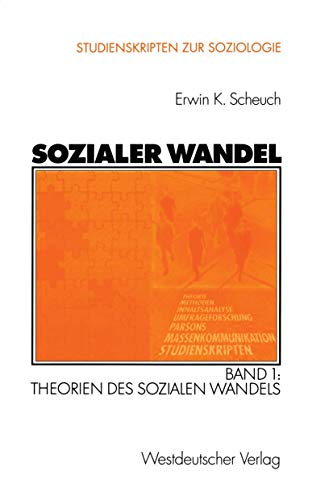 Sozialer Wandel: Band 1: Theorien des sozialen Wandels (Studienskripten zur Soziologie) (German Edition) (9783531140704) by Scheuch, Erwin K.