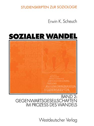 Sozialer Wandel: Band 2: Gegenwartsgesellschaften im Prozess des Wandels (Studienskripten zur Soziologie) (German Edition) (9783531140711) by Scheuch, Erwin K.