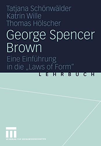 Stock image for George Spencer Brown. Eine Einfhrung in die Laws of Form for sale by Antiquariaat Schot