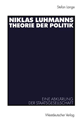 9783531141251: Niklas Luhmanns Theorie der Politik: Eine Abklrung der Staatsgesellschaft