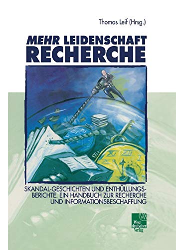 9783531141268: Mehr Leidenschaft Recherche: Skandal-geschichten Und Enthllungsberichte. Ein Handbuch Zur Recherche Und Informationsbeschaffung
