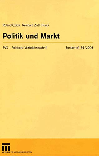 Stock image for Politik und Markt (Politische Vierteljahresschrift Sonderhefte, 34) (German Edition) for sale by Lucky's Textbooks