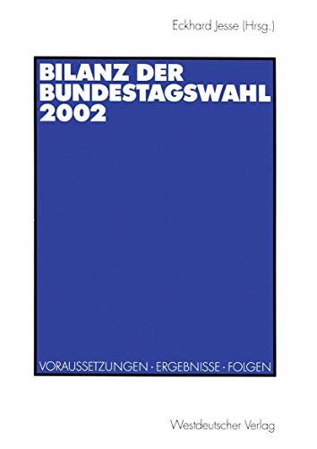 Stock image for Bilanz der Bundestagswahl 2002: Voraussetzungen - Ergebnisse - Folgen for sale by Revaluation Books