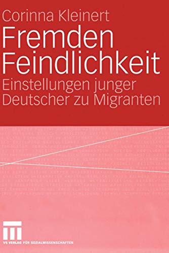 Stock image for Fremden Feindlichkeit: Einstellungen junger Deutscher zu Migranten (German Edition) for sale by Lucky's Textbooks