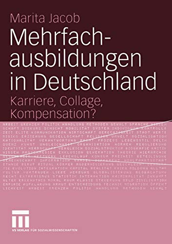 Beispielbild fr Mehrfachausbildungen in Deutschland : Karriere, Collage, Kompensation? zum Verkauf von Chiron Media