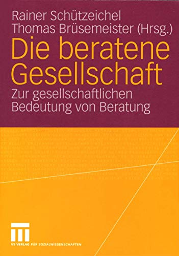 Stock image for Die beratene Gesellschaft. Zur gesellschaftlichen Bedeutung von Beratung for sale by medimops