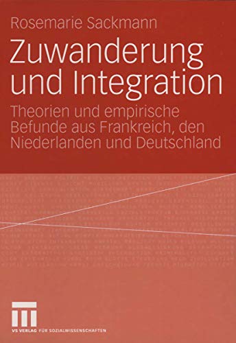 Beispielbild fr Zuwanderung und Integration. Theorien und empirische Befunde aus Frankreich, den Niederlanden und Deutschland. zum Verkauf von Antiquariat & Verlag Jenior