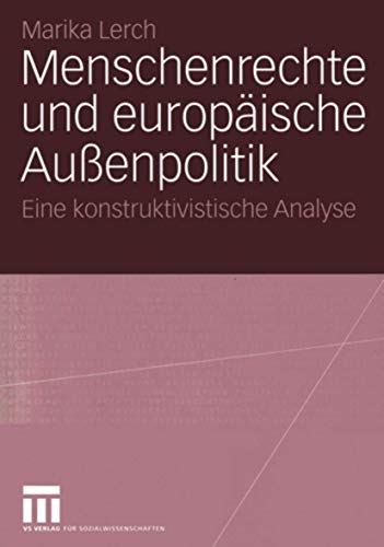 Beispielbild fr Menschenrechte Und Europaische Aussenpolitik: Eine Konstruktivistische Analyse zum Verkauf von Chiron Media