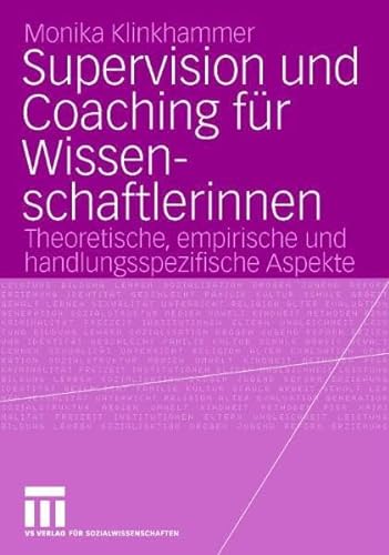 Stock image for Supervision und Coaching fr Wissenschaftlerinnen: Theoretische, empirische und handlungspraktische for sale by medimops