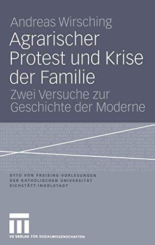 Agrarischer Protest und die Krise der Familie.: Zwei Versuche zur Geschichte der Moderne. Otto-vo...