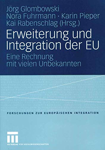 Imagen de archivo de Erweiterung und Integration der EU : Eine Rechnung mit vielen Unbekannten a la venta por Ria Christie Collections