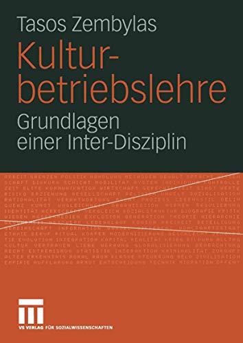 Beispielbild fr Kulturbetriebslehre: Grundlagen einer Inter-Disziplin (German Edition) zum Verkauf von Lucky's Textbooks