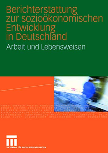 Beispielbild fr Berichterstattung zur soziokonomischen Entwicklung in Deutschland. Arbeit und Lebensweisen. Erster Bericht zum Verkauf von medimops