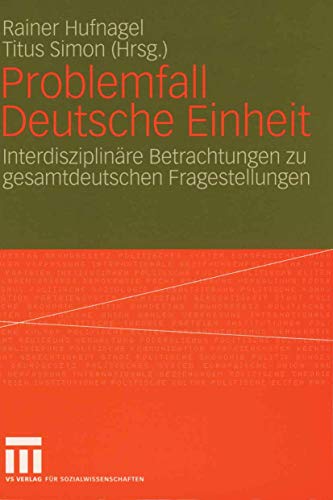 Imagen de archivo de Problemfall Deutsche Einheit: Interdisziplinre Betrachtungen zu gesamtdeutschen Fragestellungen a la venta por medimops