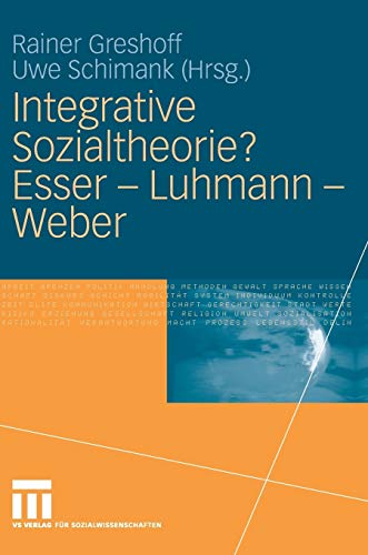 9783531143545: Integrative Sozialtheorie? Esser - Luhmann - Weber