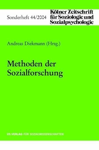 Methoden der Sozialforschung. hrsg. von Andreas Diekmann / Kölner Zeitschrift für Soziologie und Sozialpsychologie / Sonderhefte; 44 - Diekmann, Andreas (Herausgeber)