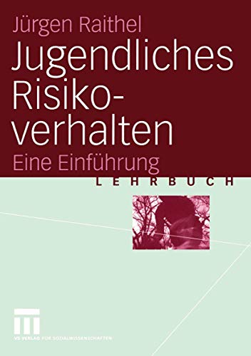 Jugendliches Risikoverhalten Eine Einführung - Raithel, Jürgen