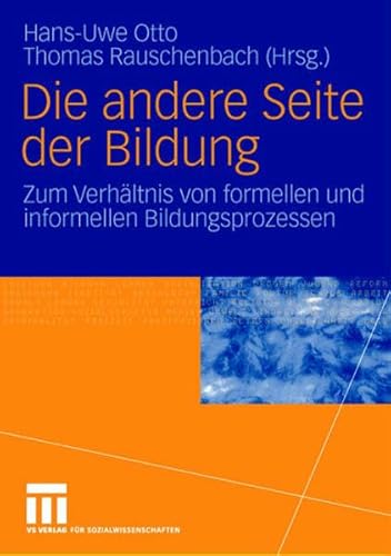 Stock image for Die andere Seite der Bildung: Zum Verhltnis von formellen und informellen Bildungsprozessen for sale by medimops