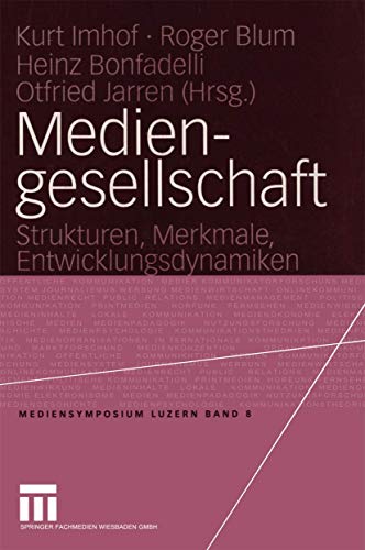 Imagen de archivo de Mediengesellschaft: Strukturen, Merkmale, Entwicklungsdynamiken (Mediensymposium) (German Edition) a la venta por medimops