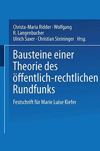 Stock image for Bausteine einer Theorie des ffentlich-rechtlichen Rundfunks : Festschrift fr Marie Luise Kiefer. Christa-Maria Ridder . (Hrsg.) for sale by BBB-Internetbuchantiquariat