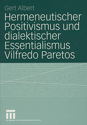Hermeneutischer Positivismus und dialektischer Essentialismus Vilfredo Paretos (German Edition) - Albert, Gert