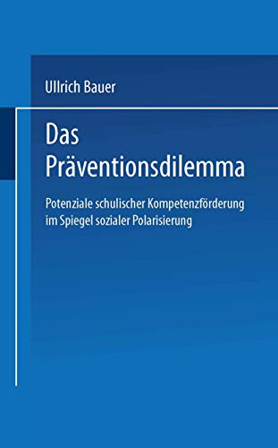 9783531144764: Das Prventionsdilemma: Potenziale schulischer Kompetenzfrderung im Spiegel sozialer Polarisierung