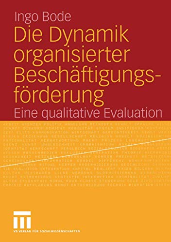 Stock image for Die Dynamik organisierter Beschaeftigungsfoerderung: Eine qualitative Evaluation for sale by Revaluation Books