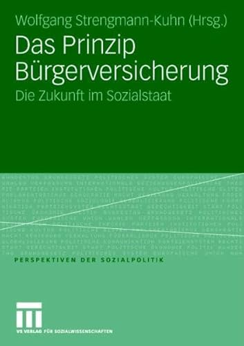 Stock image for Das Prinzip Brgerversicherung: Die Zukunft im Sozialstaat (Perspektiven der Sozialpolitik) for sale by medimops