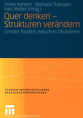 Beispielbild fr Quer denken - Strukturen verndern: Gender Studies zwischen Disziplinen (Studien Interdisziplinre Geschlechterforschung) zum Verkauf von medimops