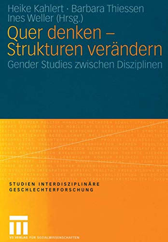 Stock image for Quer denken - Strukturen verndern: Gender Studies zwischen Disziplinen (Studien Interdisziplinre Geschlechterforschung) for sale by medimops