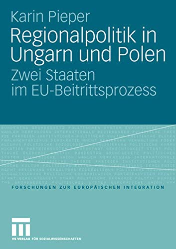 9783531145754: Regionalpolitik in Ungarn und Polen: Zwei Staaten im EU-Beitrittsprozess: 16 (Forschungen zur Europischen Integration)