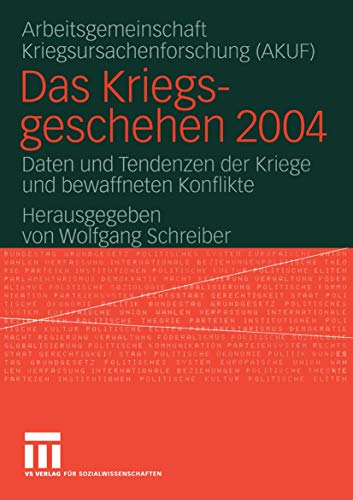 Das Kriegsgeschehen 2004 : Daten und Tendenzen der Kriege und bewaffneten Konflikte.