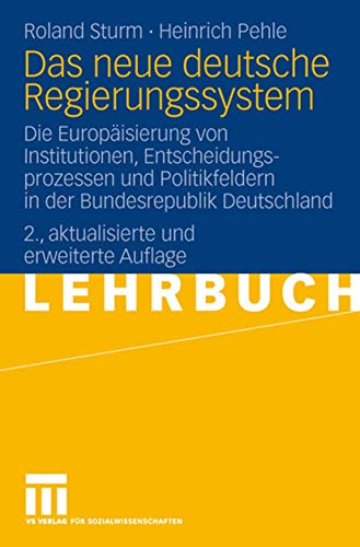 9783531146324: Das neue deutsche Regierungssystem: Die Europisierung von Institutionen, Entscheidungsprozessen und Politikfeldern in der Bundesrepublik Deutschland