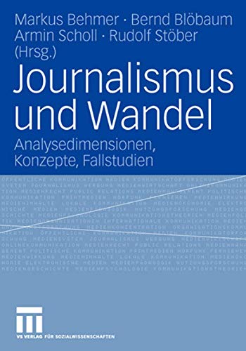 Imagen de archivo de Journalismus und Wandel: Analysedimensionen, Konzepte, Fallstudien a la venta por medimops