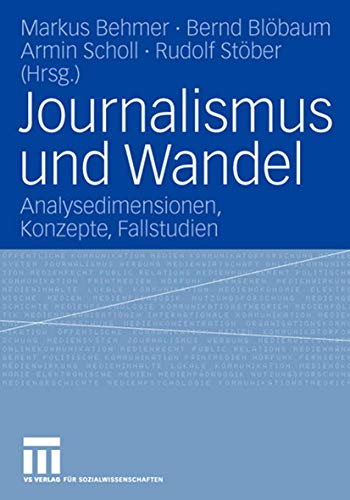 Stock image for Journalismus und Wandel: Analysedimensionen, Konzepte, Fallstudien for sale by medimops