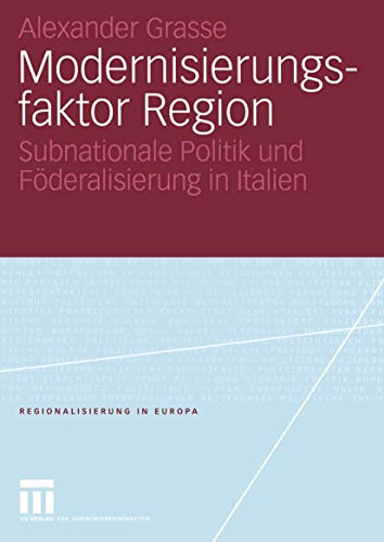 Stock image for Modernisierungsfaktor Region: Subnationale Politik und Fderalisierung in Italien (Regionalisierung in Europa) (German Edition) for sale by medimops