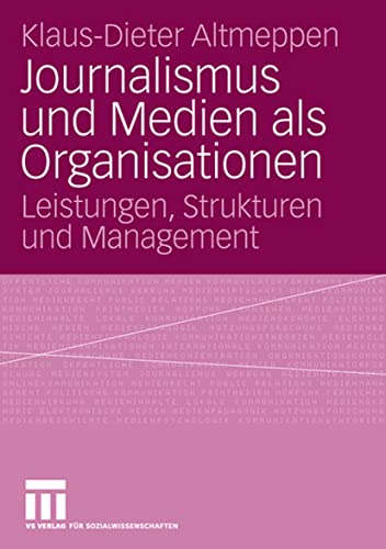 9783531146423: Journalismus und Medien als Organisationen: Leistungen, Strukturen und Management