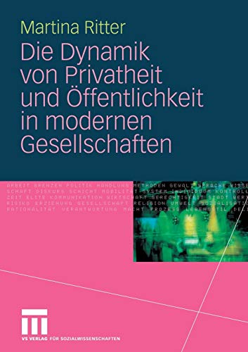 Stock image for Die Dynamik von Privatheit und Offentlichkeit in modernen Gesellschaften for sale by Chiron Media