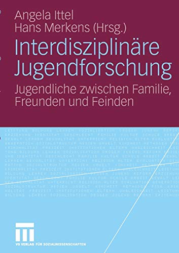 Stock image for Interdisziplinare Jugendforschung : Jugendliche zwischen Familie, Freunden und Feinden for sale by Chiron Media
