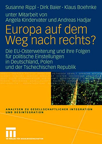 9783531146911: Europa auf dem Weg nach rechts?: EU-Osterweiterung und ihre Folgen fr politische Einstellungen in Deutschland - eine vergleichende Studie in ... Integration und Desintegration)