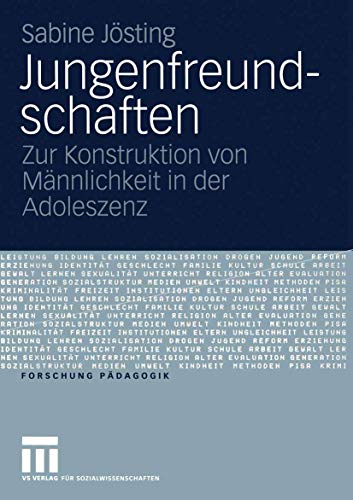 9783531147000: Jungenfreundschaften: Zur Konstruktion von Mnnlichkeit in der Adoleszenz (Forschung Pdagogik) (German Edition)
