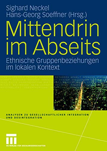 9783531147109: Mittendrin im Abseits: Ethnische Gruppenbeziehungen im lokalen Kontext (Analysen zu gesellschaftlicher Integration und Desintegration) (German Edition)