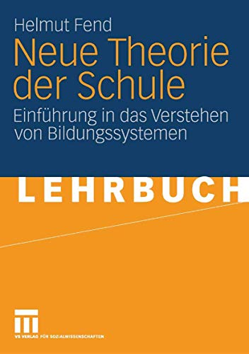 Beispielbild fr Neue Theorie der Schule: Einfhrung in das Verstehen von Bildungssystemen zum Verkauf von medimops