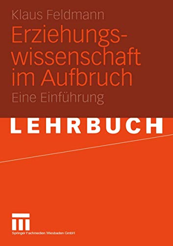 Erziehungswissenschaft im Aufbruch: Eine EinfÃ¼hrung (German Edition) (9783531147420) by Feldmann, Klaus